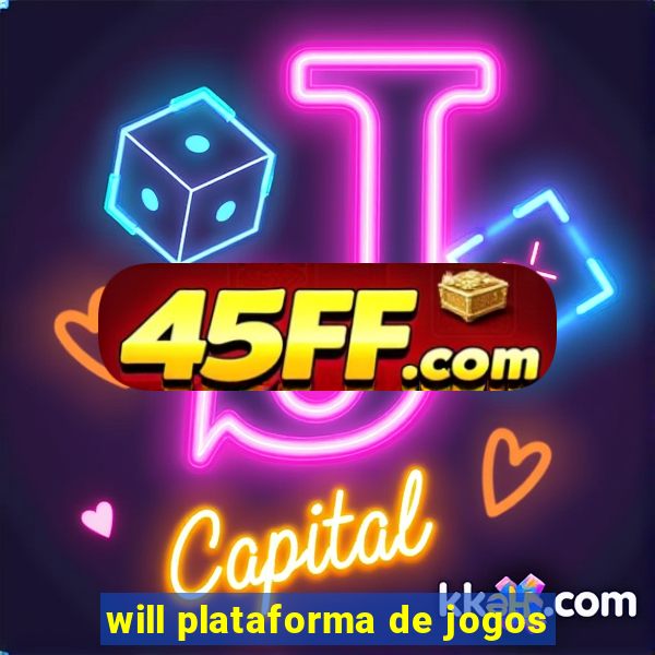 will plataforma de jogos